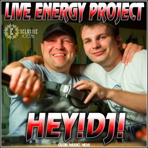 Live Energy Project - Hey! DJ! (Original Mix; Radio Edit) [2014]