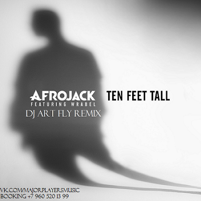 Afrojack feat. Wrabel - Ten Feet Tall (DJ Art Fly Remix) [2014]