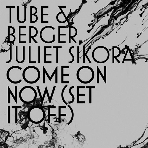 Tube & Berger feat. Juliet Sikora - Come On Now (Set It Off) (Panda Remix).mp3