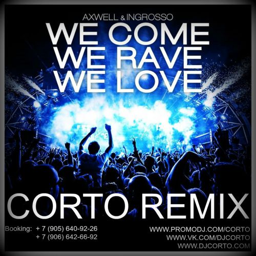 Axwell & Sebastian Ingrosso - We Come, We Rave, We Love (Corto Remix) [2014]
