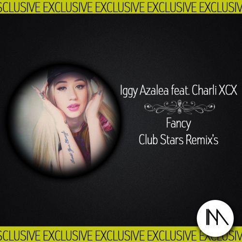 Iggy Azalea feat. Charli XCX - Fancy  (Club Stars remix) version 2.wav