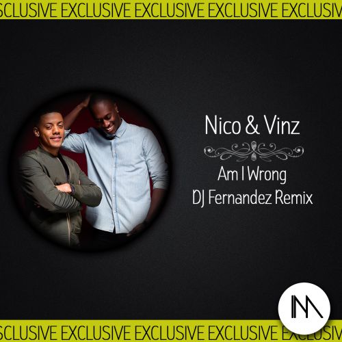 Nico & Vinz - Am I Wrong (DJ Fernandez Remix) [EDIT,128].mp3