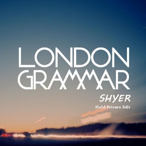 London Grammar - Shyer (Field Private Edit).mp3