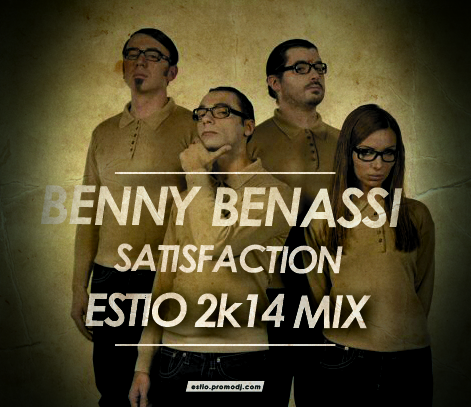 Benny Benassi - Satisfaction (Estio Mix) [2014]