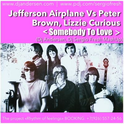 Jefferson Airplane Vs Peter_Brown, Lizzie Curious - Somebody To Love (Dj Sergio Fresh, Dj Andersen MashUp).mp3