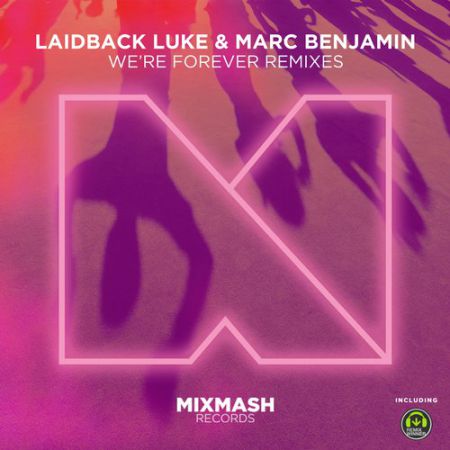 Laidback Luke & Marc Benjamin - We're Forever (Marc Benjamin Remix) [Mixmash Records].mp3