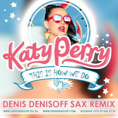 Katy Perry -  This Is How We Do (Denis Denisoff Sax Remix).mp3