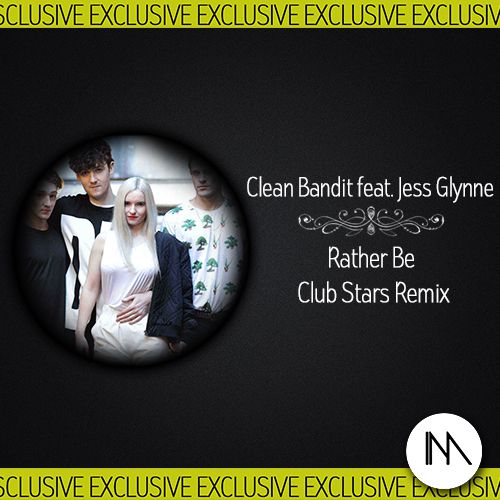 Clean Bandit feat. Jess Glynne  Rather Be (Club Stars edit).mp3