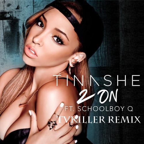 Tinashe feat. ScHoolboy Q - 2 On (TVKiller Remix).mp3