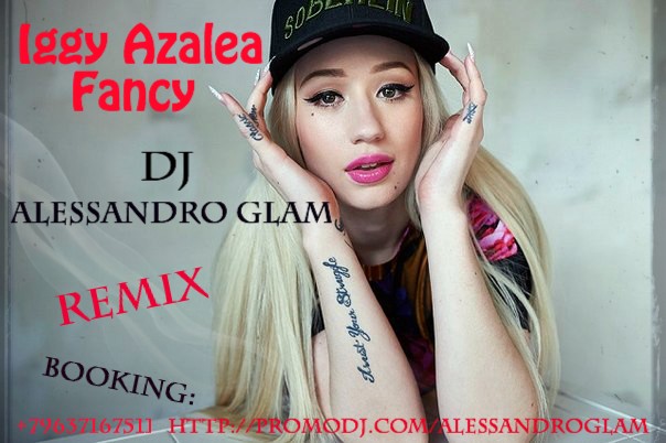 Iggy Azalea - Fancy (DJ Alessandro Glam Remix) [2014]