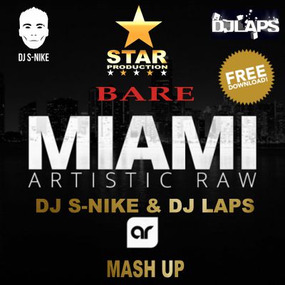 Bare & Artistic Raw-Miami ( DJ S-Nike & DJ Laps Mash up) .mp3