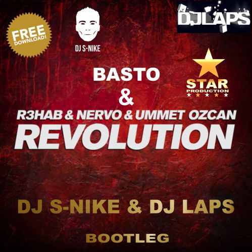 Basto & R3hab & Nervo & Ozcan  - Revolution (DJ S-Nike & DJ Laps Bootleg) [2014]