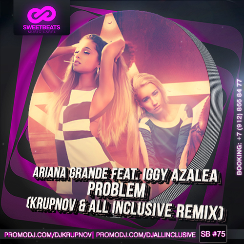 Ariana Grande feat. Iggy Azalea - Problem (Krupnov & All Inclusive Remix).mp3