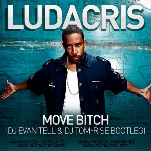 Ludacris - Move Bithc (Dj Evan Tell & Dj Tom-Rise Bootleg).mp3