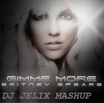 Britney Spears vs.Don Diablo - Gimme More (DJ JELIX Mashup).mp3