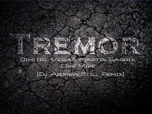 Dimitri Vegas, Martin Garrix, Like Mike - Tremor (Dj Andrew Still Remix) [2014]