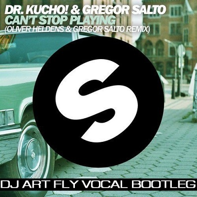 Dr. Kucho! & Gregor Salto & Oliver Heldens - Can't Stop Playing (I Got 5 On) (DJ Art Fly Vocal Bootleg) [2014]