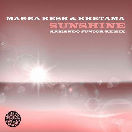 Marra Kesh & Khetama - Sunshine (Armando Junior Remix) [Tiger Records].mp3