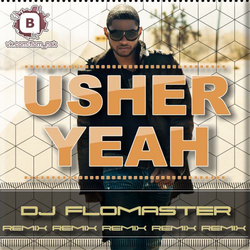 Usher - Yeah (DJ Flomaster Remix) [2014]