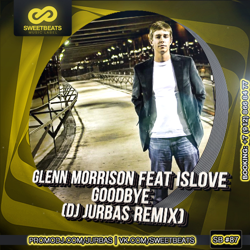 Glenn Morrison feat. Islove - Goodbye (Dj Jurbas Remix).mp3