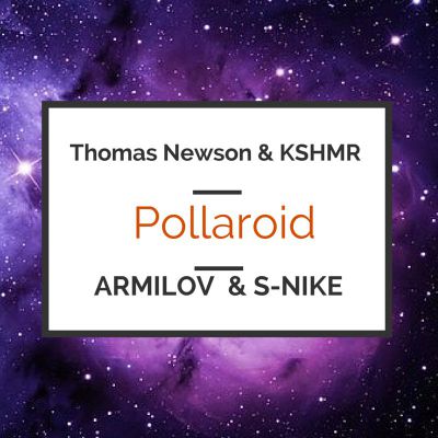 Thomas Newson & Kshmr - Pollaroid (Armilov & S-Nike Mash Up) [2014]