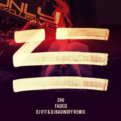 Zhu - Faded (DJ V1t & DJ Badinoff Remix) [2014]