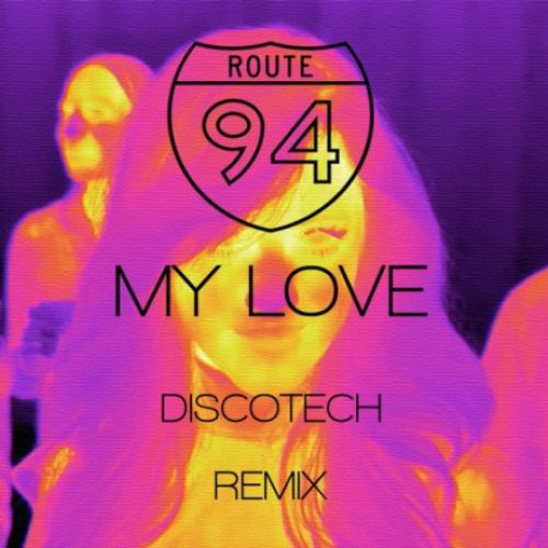 Route 94 - My Love (DiscoTech Remix).mp3