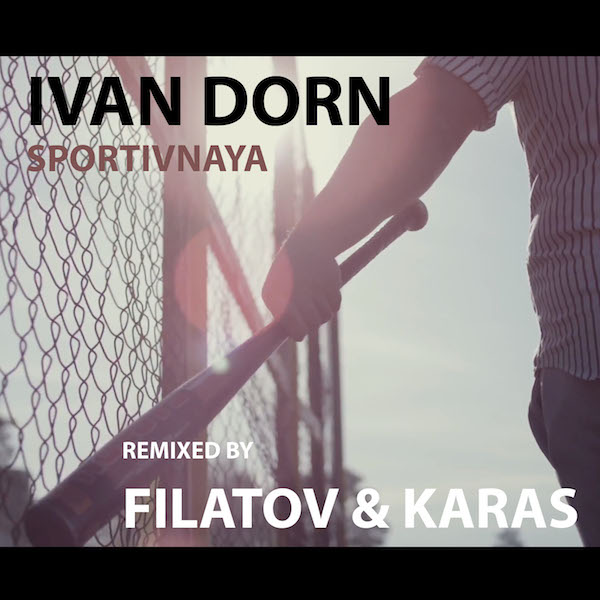 Ivan Dorn - Sportivnaya (Filatov & Karas Remix) [2014]