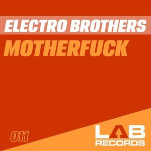 Electro Brothers -  MotherFuck (Original Mix).mp3