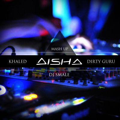 Khaled vs Dirty Guru - Aisha (Dj Smale Mash Up) [2014]