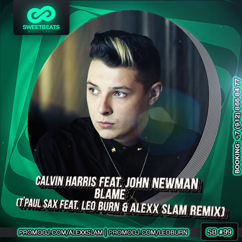 Calvin Harris feat. John Newman - Blame (T'Paul Sax Feat. Leo Burn & Alexx Slam Remix)