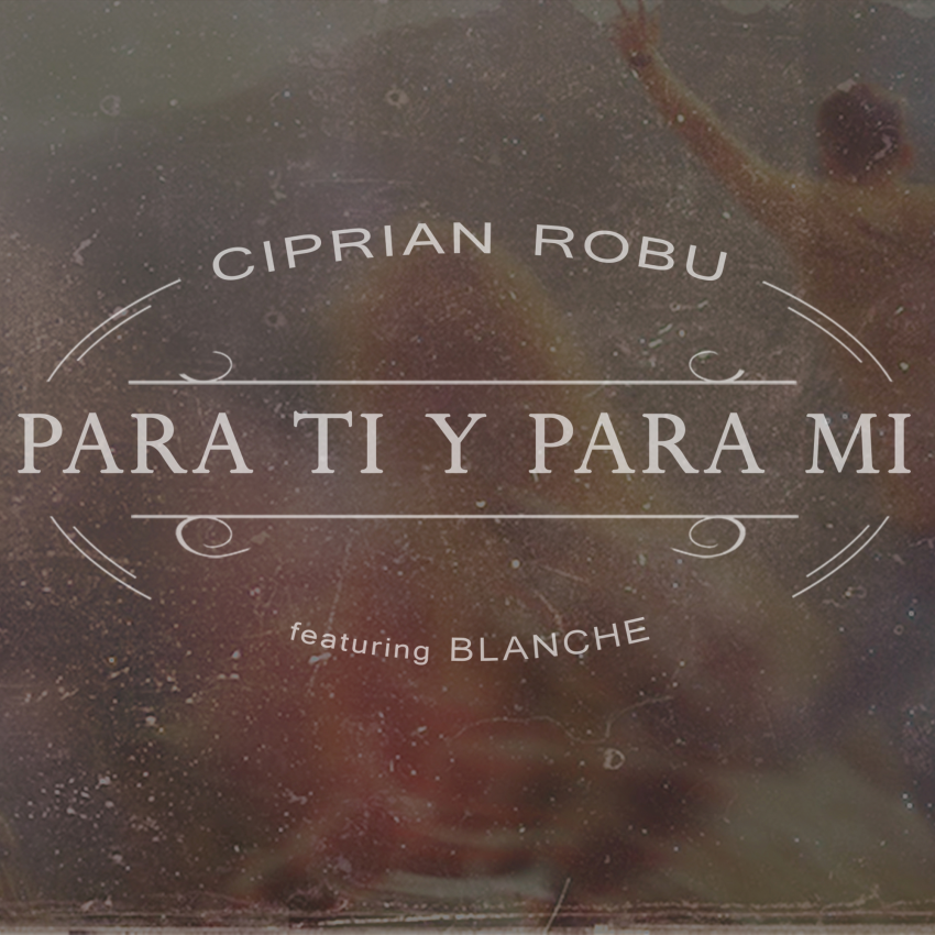 Ciprian Robu feat. Blanche - Para Ti y Para Mi (Radio Edit).mp3