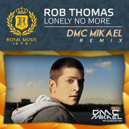 Rob Thomas - Lonely No More (DMC Mikael Remix).mp3