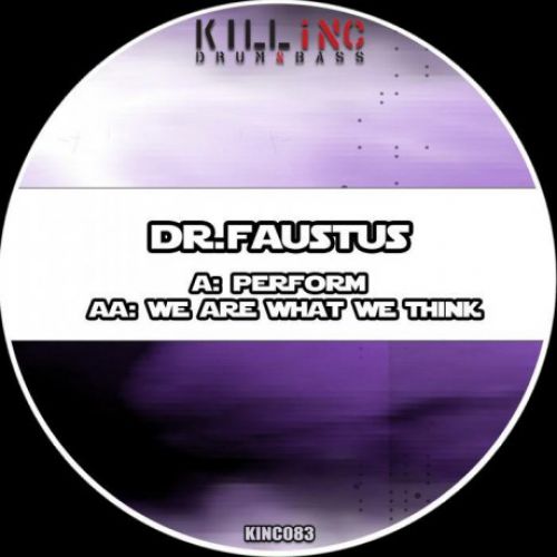 Dr Faustus - Perform; We Are What We Think (Original Mix's) [2014]