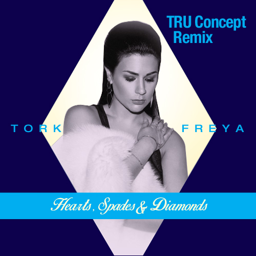 Tork & Freya - Hearts, Spades & Diamonds (Tru Concept Remix) [2014]