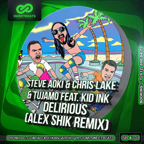 Steve Aoki & Chris Lake & Tujamo feat. Kid Ink - Delirious (Alex Shik Remix).mp3