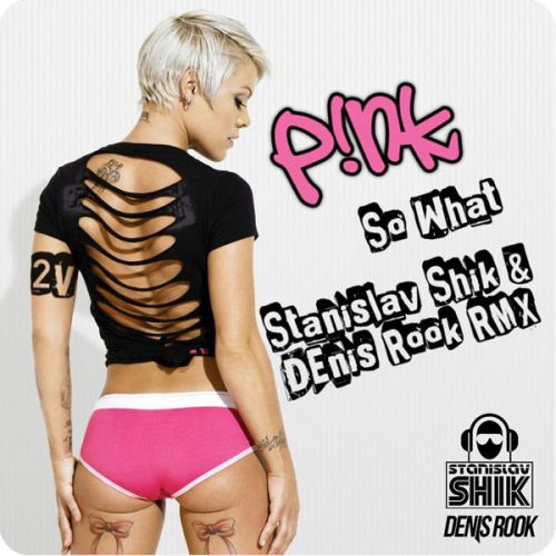 Pink - So What (Stanislav Shik & Denis Rook Remix) [2014]
