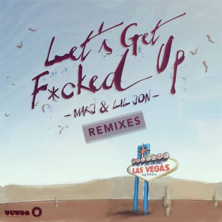 MAKJ feat. Lil Jon - Let's Get Fcked Up (Riggi & Piros Remix) [Ultra Records].mp3