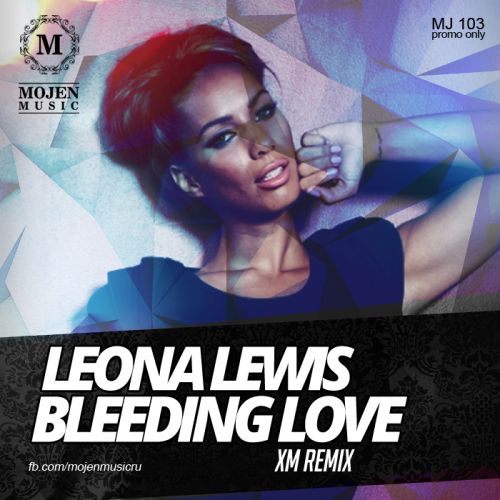 Leona Lewis - Bleeding Love (XM Remix)(Radio Edit)[MOJEN Music].mp3