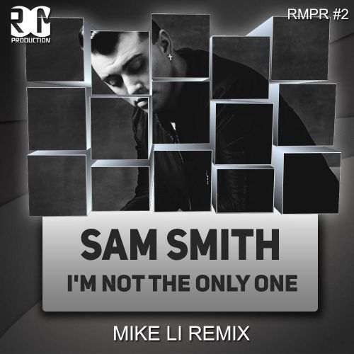 Sam Smith - I'm Not The Only One (Mike Li Remix) [2014]