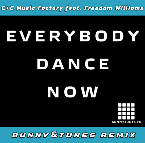 C+C Music Factory feat. Freedom Williams - Everybody dance now (Bunny&Tunes remix).mp3