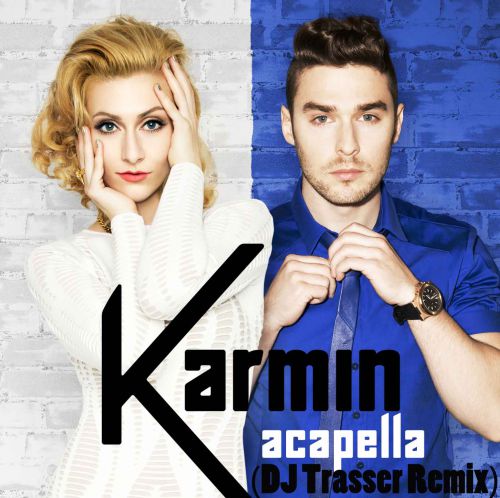 Karmin - Acapella (DJ Trasser Remix) [2014]