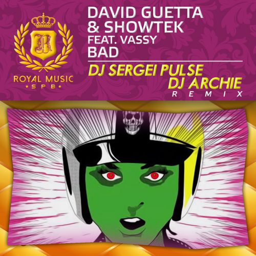 David Guetta & Showtek feat. Vassy - Bad (Dj Sergei Pulse & Archie Remix).mp3