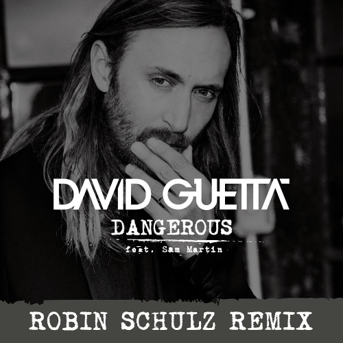 David Guetta ft. Sam Martin - Dangerous (Robin Schulz Remix Radio Sdit).mp3