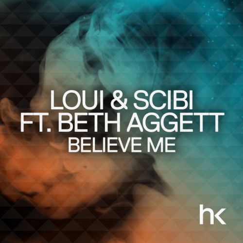 Loui & Scibi, Beth Aggett - Believe Me (Hot Sand Remix).mp3