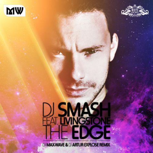 DJ Smash feat. Livingstone - The Edge (Dj Max-Wave & Dj Artur Explose Radio mix).mp3