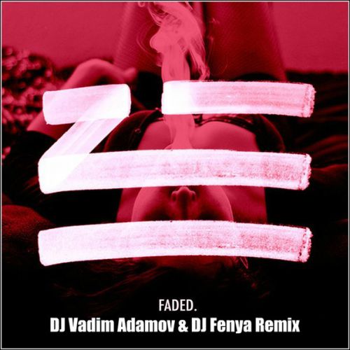 Zhu  Faded (DJ Fenya & DJ Vadim Adamov Remix)[2014]