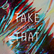 Take That - These Days [2014]