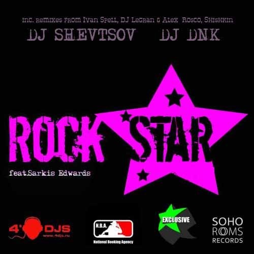 DJ Shevtsov, DJ DNK feat. Sarkis Edwards - Rock Star (Release) [2014]