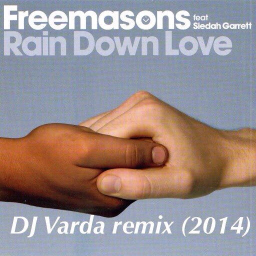Freemasons feat. Siedah Garret  Rain Down Love (DJ Varda Remix) [2014]